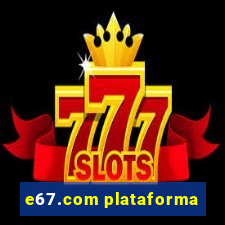 e67.com plataforma